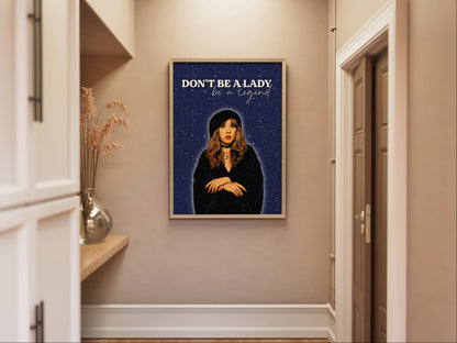 Stevie Nicks - Don’t be a Lady, Be a Legend Print