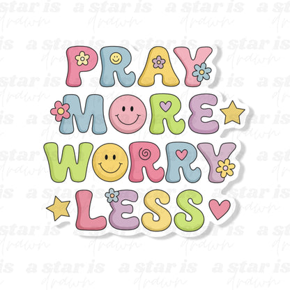 Pray More, Worry Less Sticker