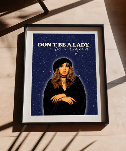 Stevie Nicks - Don’t be a Lady, Be a Legend Print
