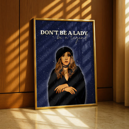 Stevie Nicks - Don’t be a Lady, Be a Legend Print